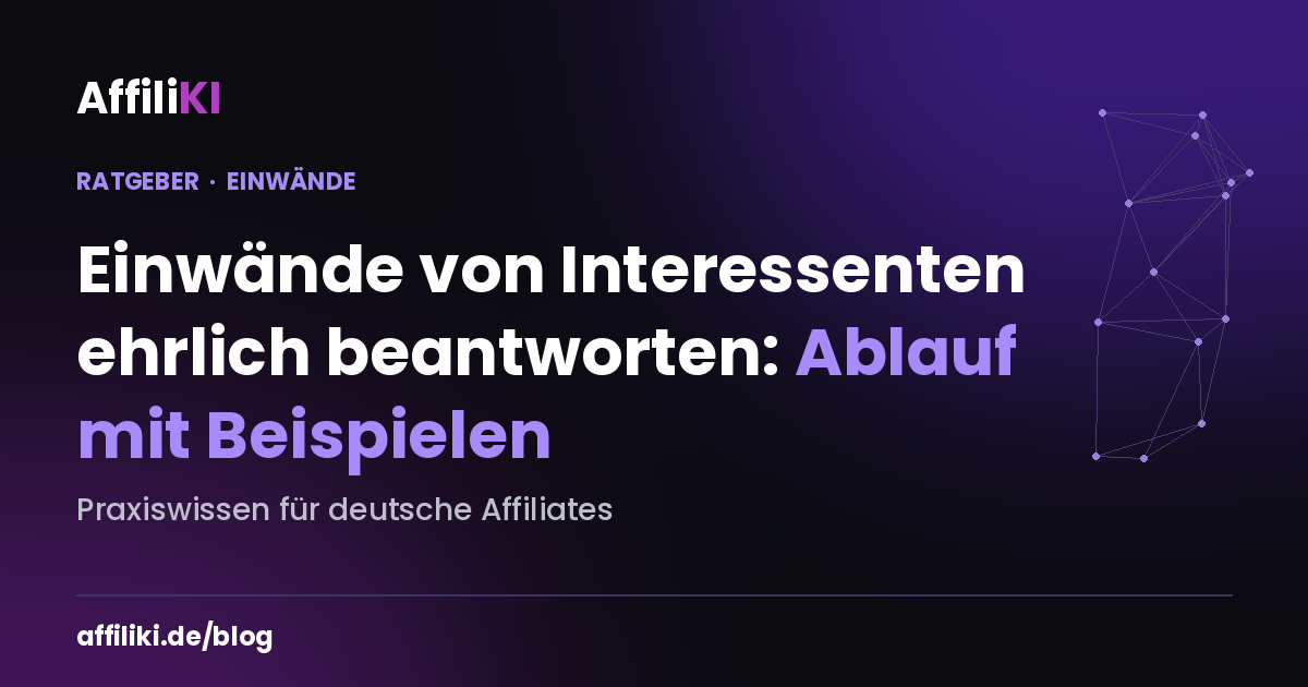 Einwände von Interessenten ehrlich beantworten: Ablauf mit Beispielen